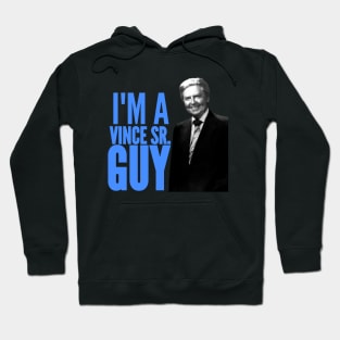 I'M A VINCE SR. GUY Hoodie